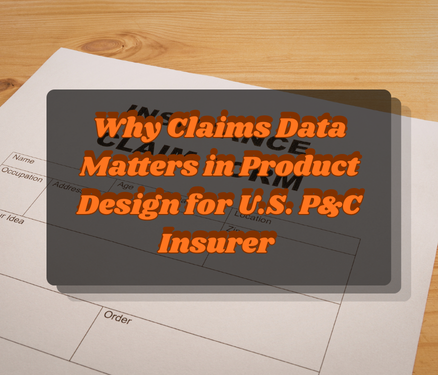 Why Claims Data Matters in Product Design for U.S. P&C Insurer